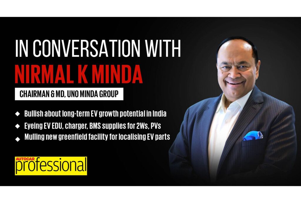 Interview: Nirmal K Minda, chairman, Uno Minda