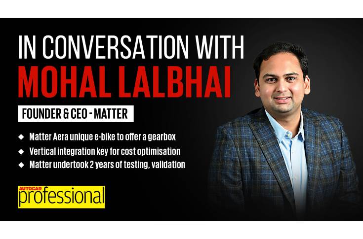 'Price, performance, reliability are our promises to customers': Matter's Mohal Lalbhai